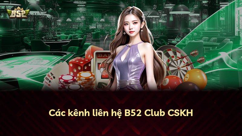Các kênh liên hệ B52 Club CSKH