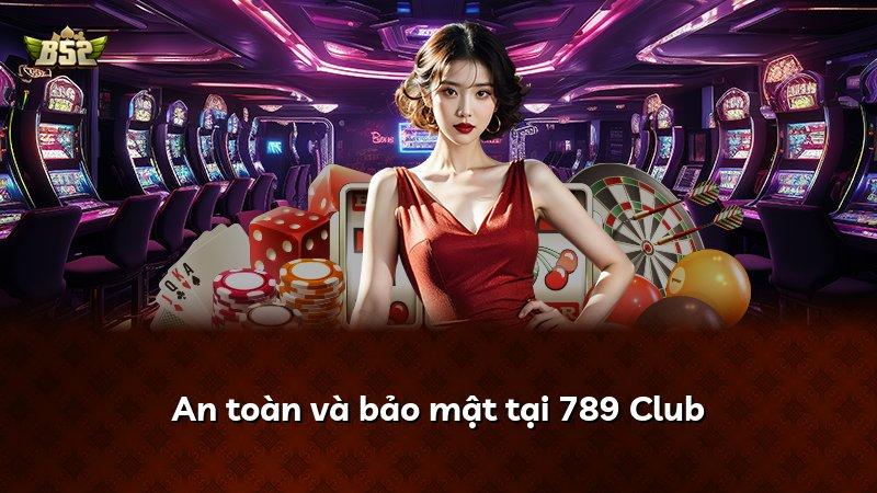 An toàn và bảo mật tại 789 Club
