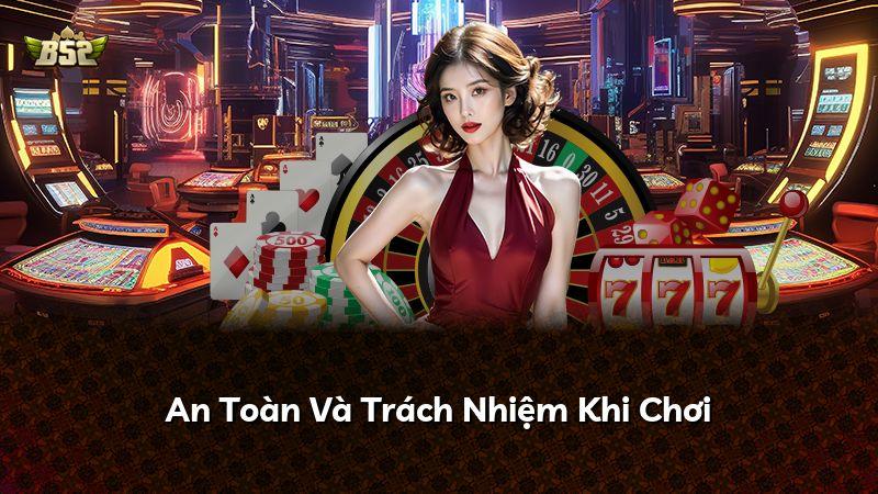 An Toàn Và Trách Nhiệm Khi Chơi