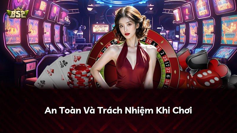 An Toàn Và Trách Nhiệm Khi Chơi