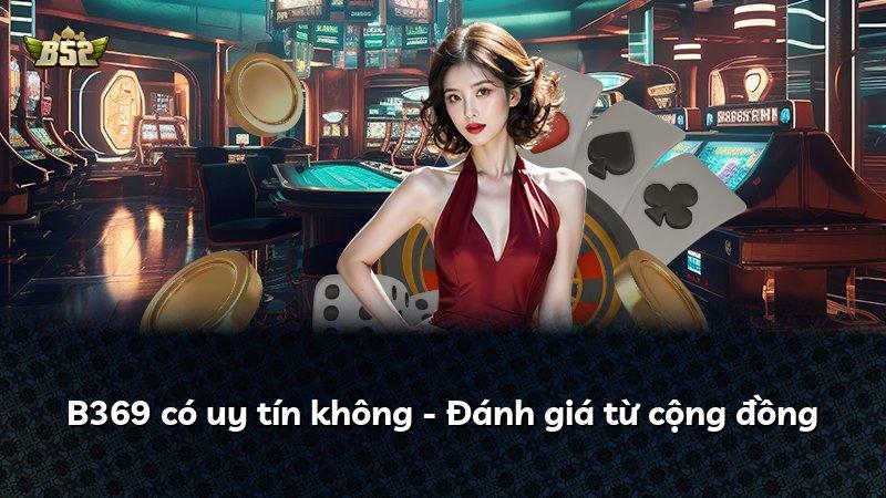 B369 có uy tín không - Đánh giá từ cộng đồng