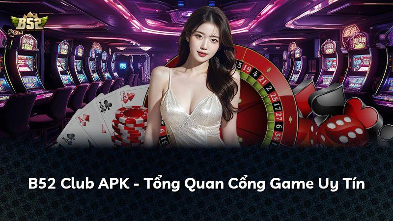 B52 Club APK - Tổng Quan Cổng Game Uy Tín