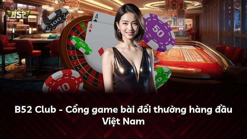 B52 Club - Cổng game bài đổi thưởng hàng đầu Việt Nam