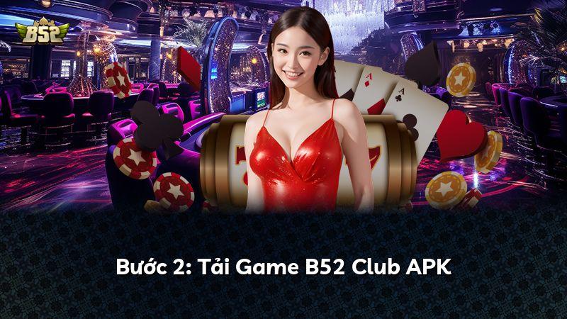 Bước 2: Tải Game B52 Club APK