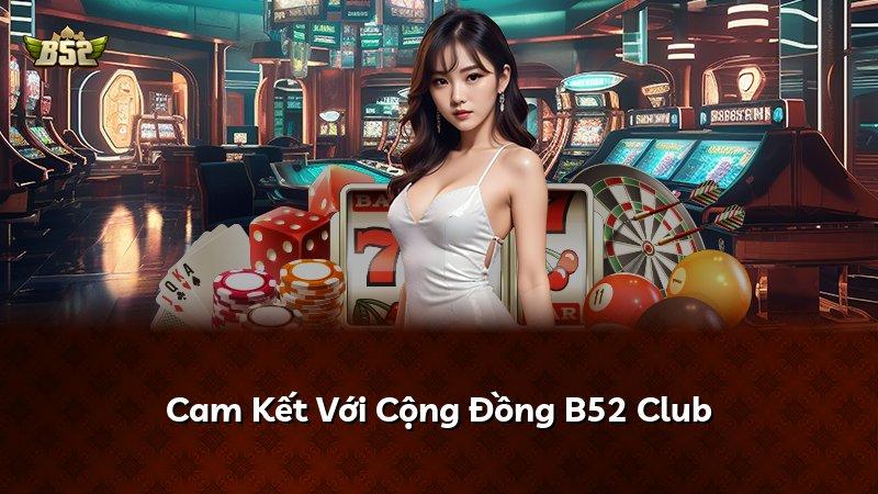 Cam Kết Với Cộng Đồng B52 Club