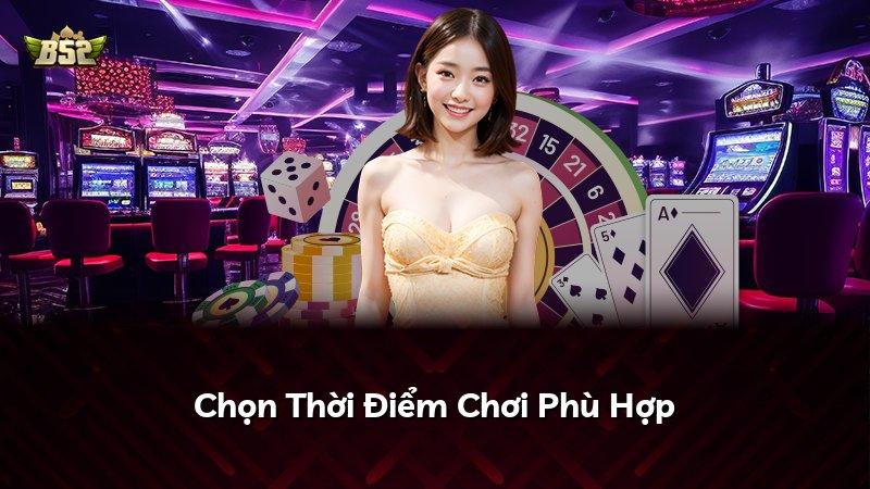 Chọn Thời Điểm Chơi Phù Hợp