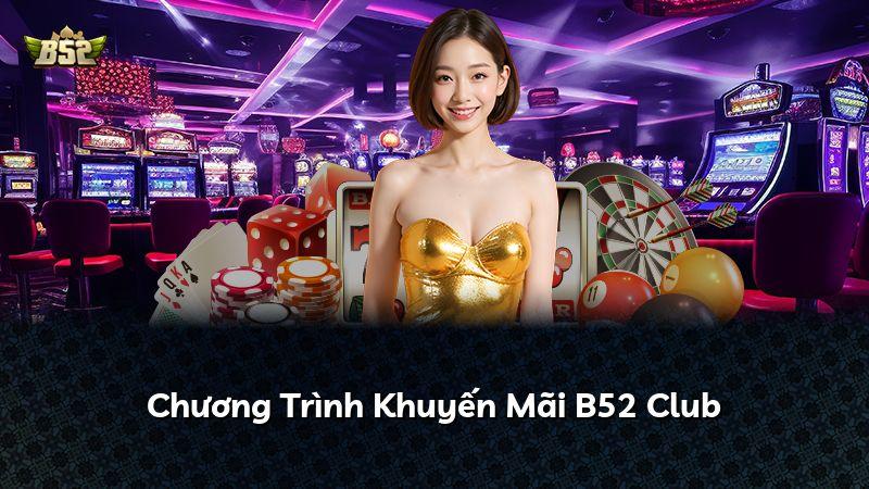 Chương Trình Khuyến Mãi B52 Club
