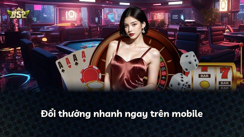 Đổi thưởng nhanh ngay trên mobile