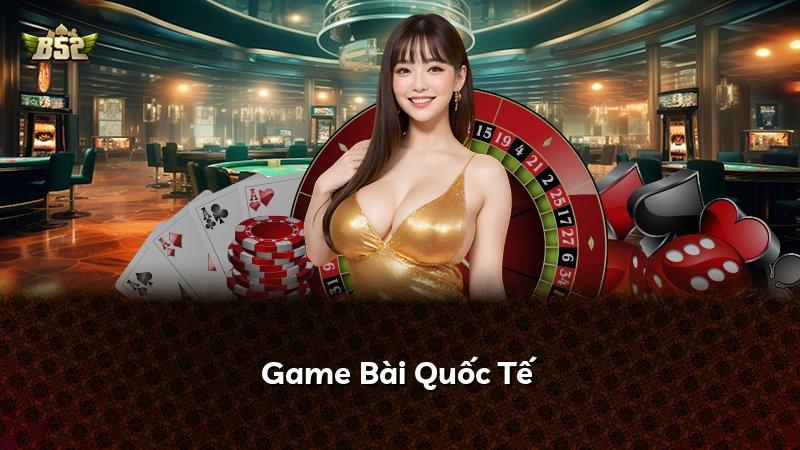 Game Bài Quốc Tế
