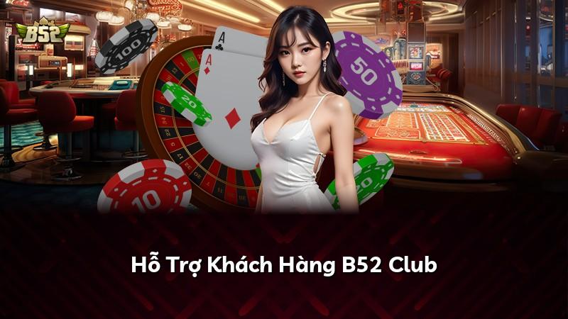 Hỗ Trợ Khách Hàng B52 Club