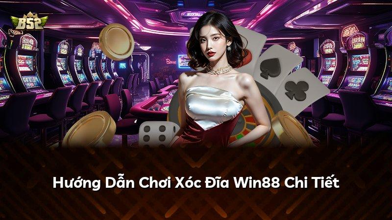 Hướng Dẫn Chơi Xóc Đĩa Win88 Chi Tiết