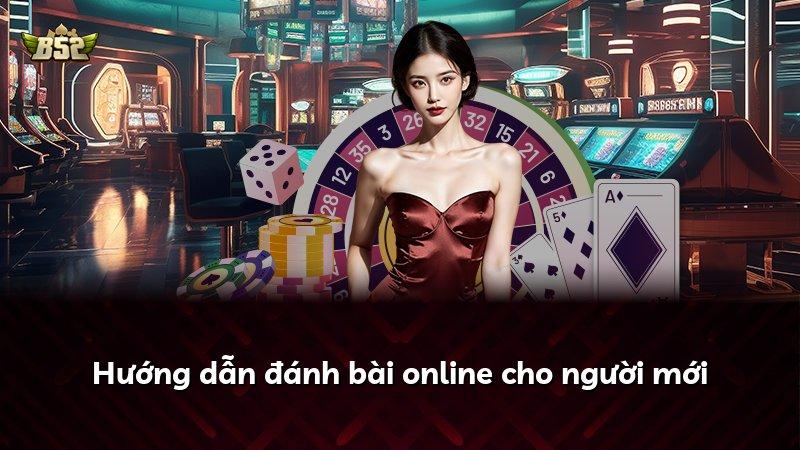 Hướng dẫn đánh bài online cho người mới