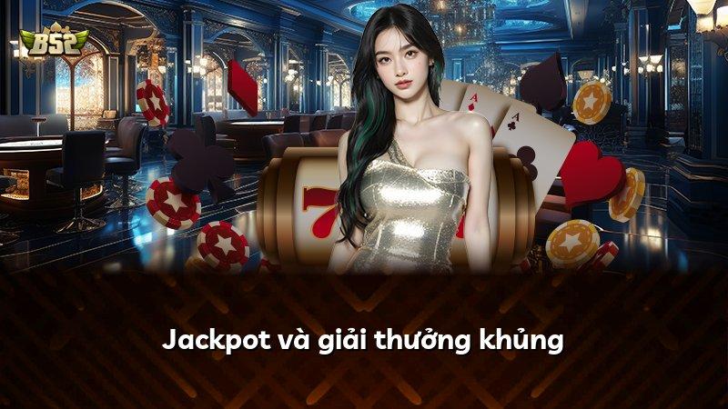 Jackpot và giải thưởng khủng