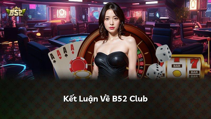 Kết Luận Về B52 Club