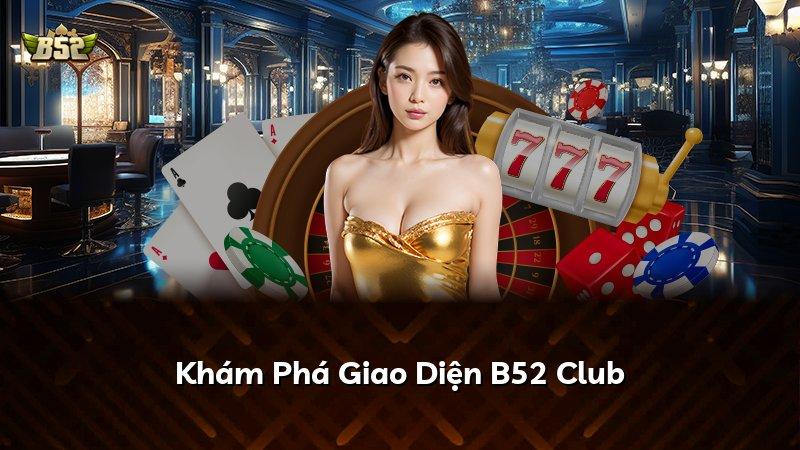 Khám Phá Giao Diện B52 Club