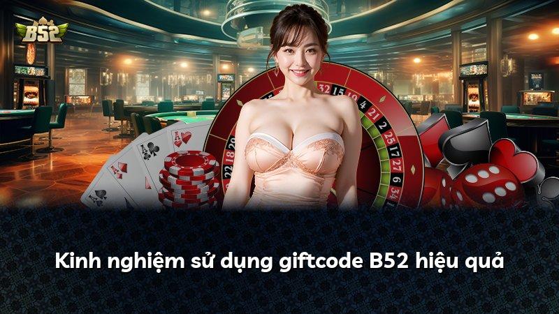 Kinh nghiệm sử dụng giftcode B52 hiệu quả