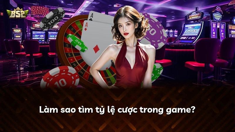 Làm sao tìm tỷ lệ cược trong game?