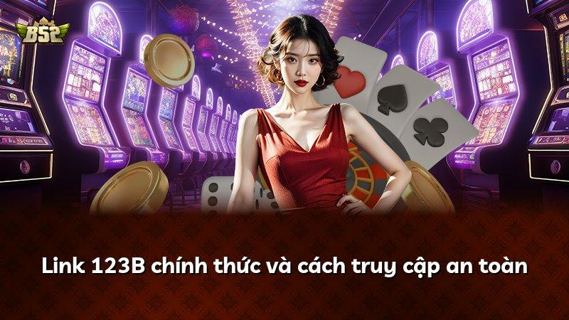 Link 123B chính thức và cách truy cập an toàn
