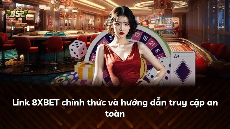 Link 8XBET chính thức và hướng dẫn truy cập an toàn