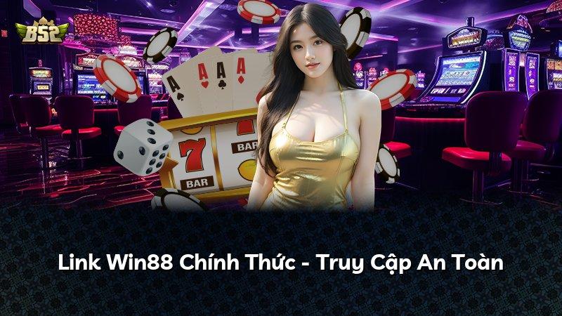 Link Win88 Chính Thức - Truy Cập An Toàn