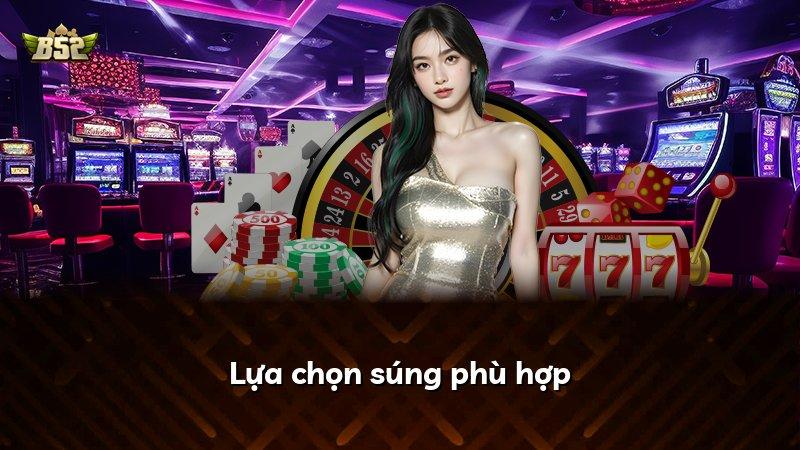 Lựa chọn súng phù hợp