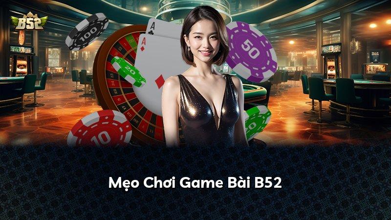 Mẹo Chơi Game Bài B52