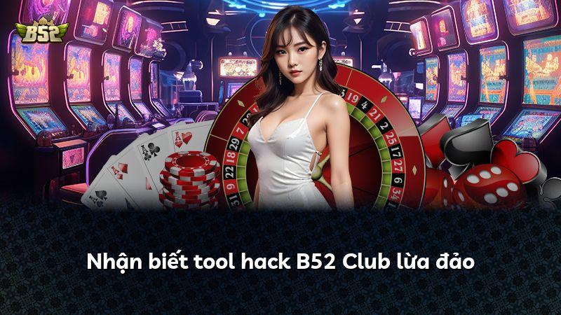 Nhận biết tool hack B52 Club lừa đảo