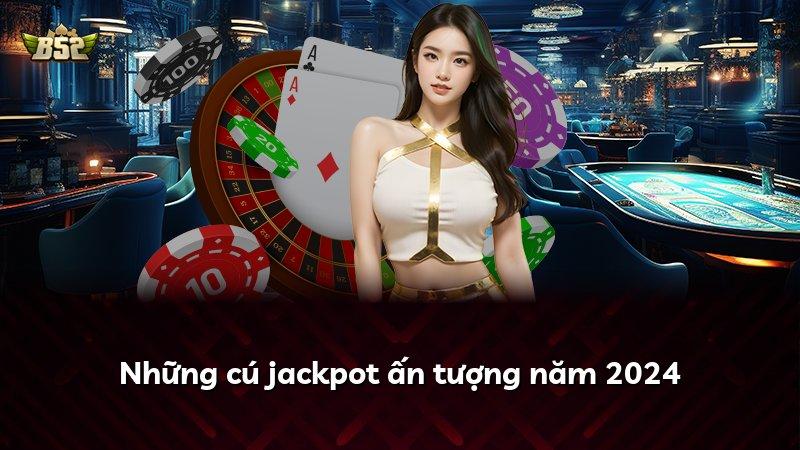 Những cú jackpot ấn tượng năm 2024