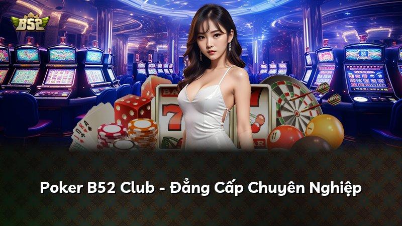 Poker B52 Club - Đẳng Cấp Chuyên Nghiệp