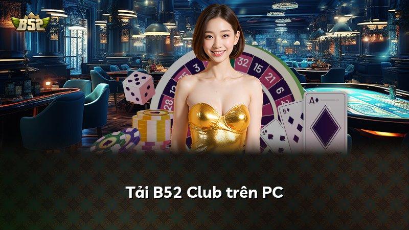 Tải B52 Club trên PC