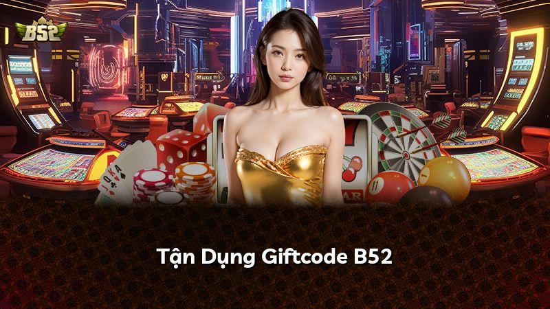 Tận Dụng Giftcode B52