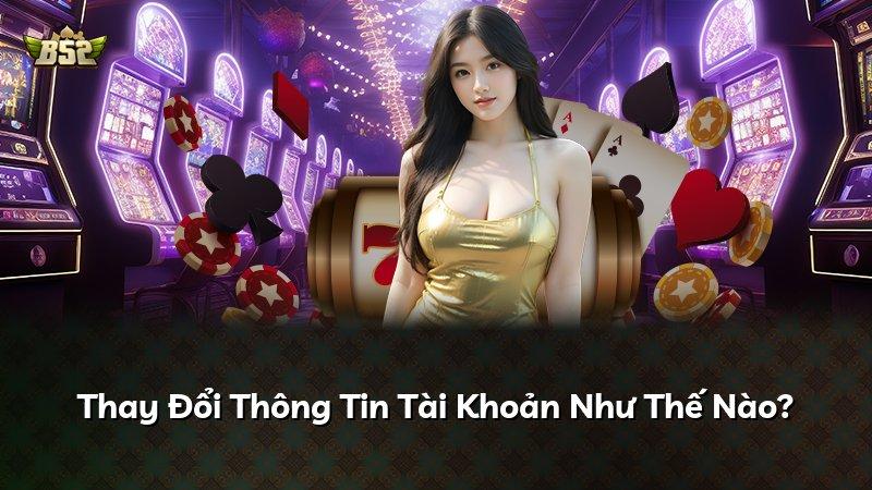 Thay Đổi Thông Tin Tài Khoản Như Thế Nào?